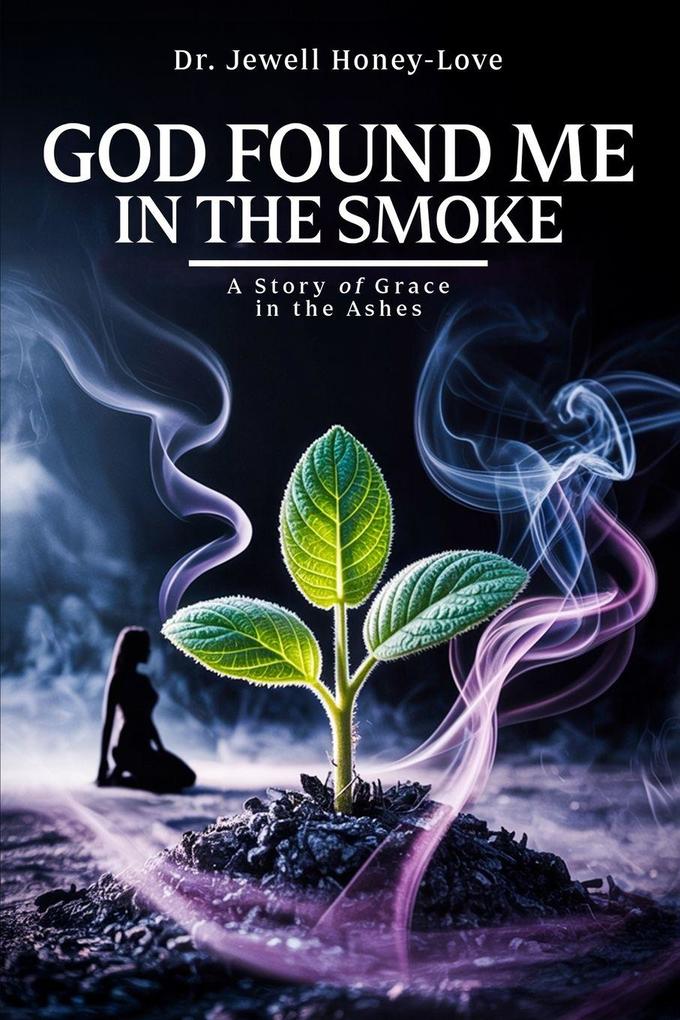God Found Me in The Smoke