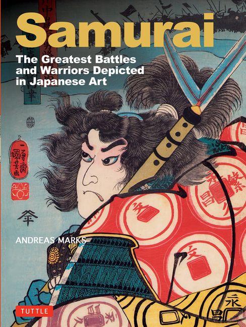 Samurai The Greatest Battles and Warriors