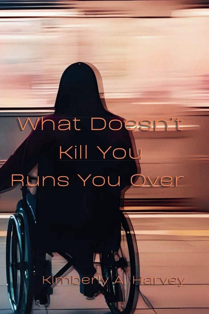 What Doesn't Kill You Runs You Over