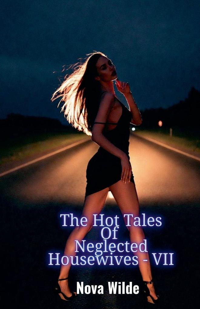 The Hot Tales Of Neglected Housewives - VII
