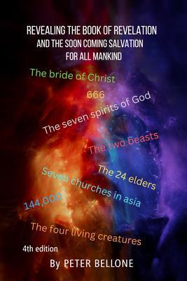 Revealing the Book of Revelation and the soon coming salavation for all mankind