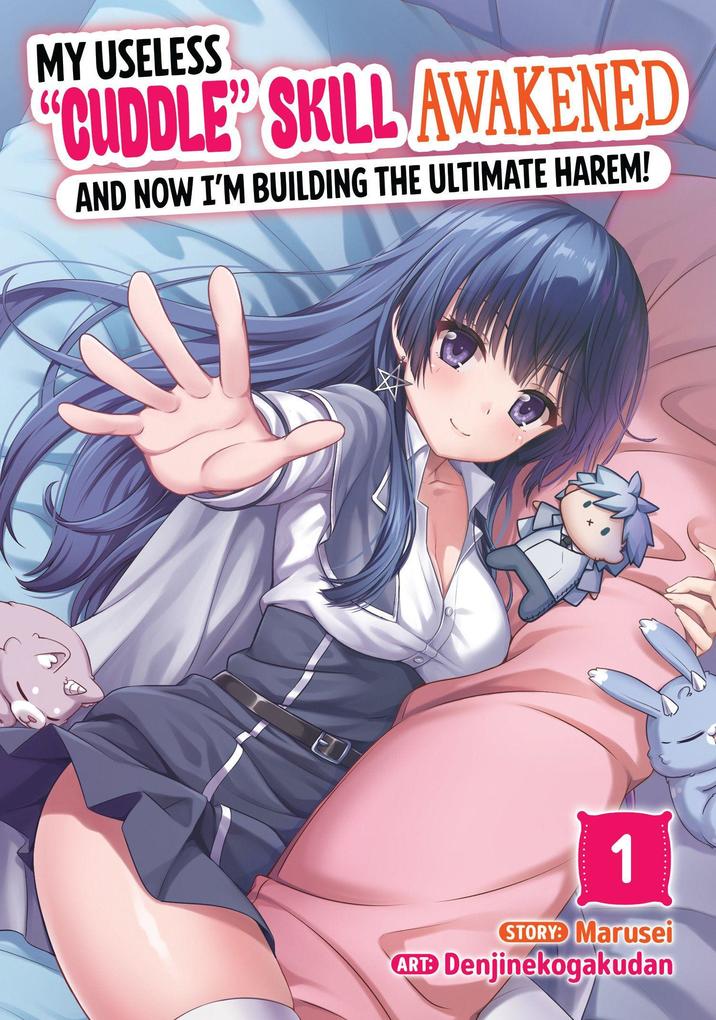 My Useless 'Cuddle' Skill Awakened and Now I'm Building the Ultimate Harem! Vol. 1