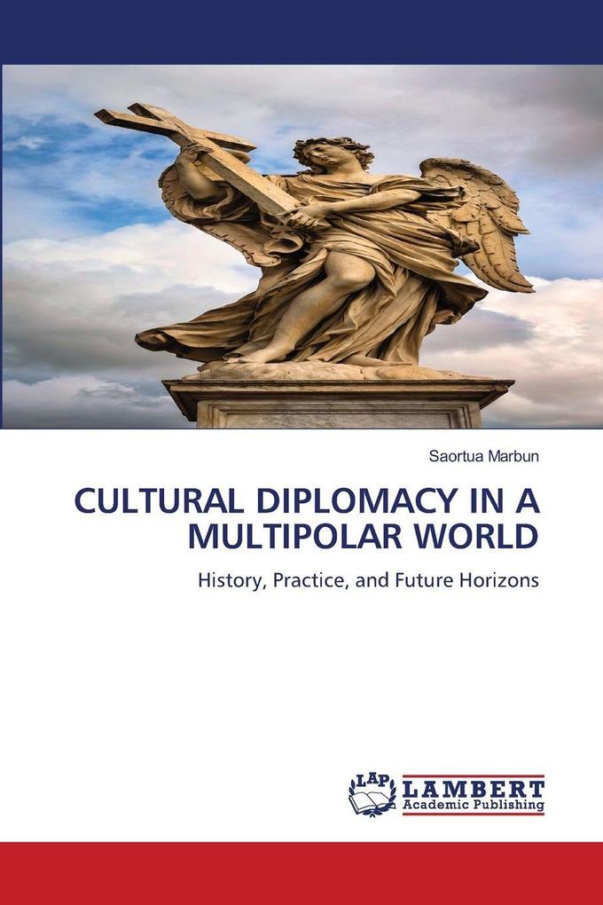 CULTURAL DIPLOMACY IN A MULTIPOLAR WORLD