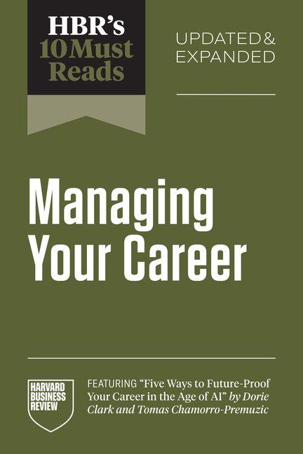 HBR's 10 Must Reads on Managing Your Career Updated and Expanded