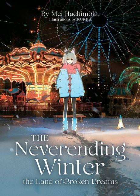 The Neverending Winter the Land of Broken Dreams (Light Novel)