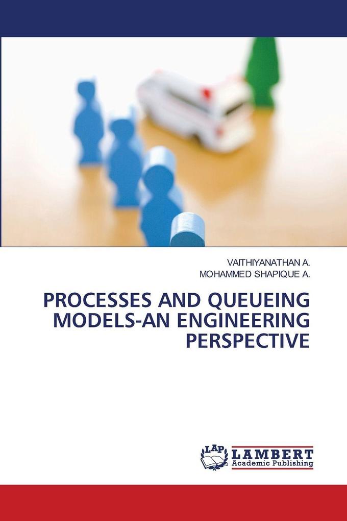 PROCESSES AND QUEUEING MODELS-AN ENGINEERING PERSPECTIVE