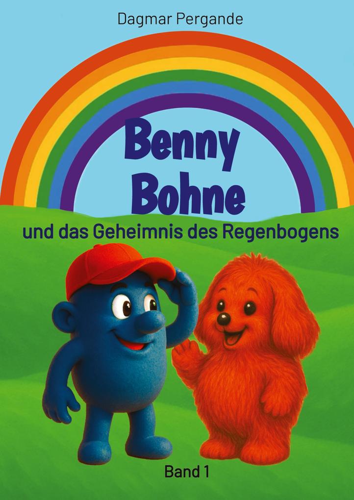 Benny Bohne und das Geheimnis des Regenbogens
