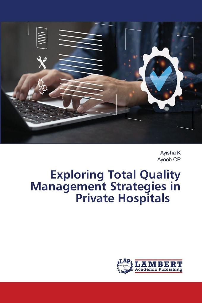 Exploring Total Quality Management Strategies in Private Hospitals