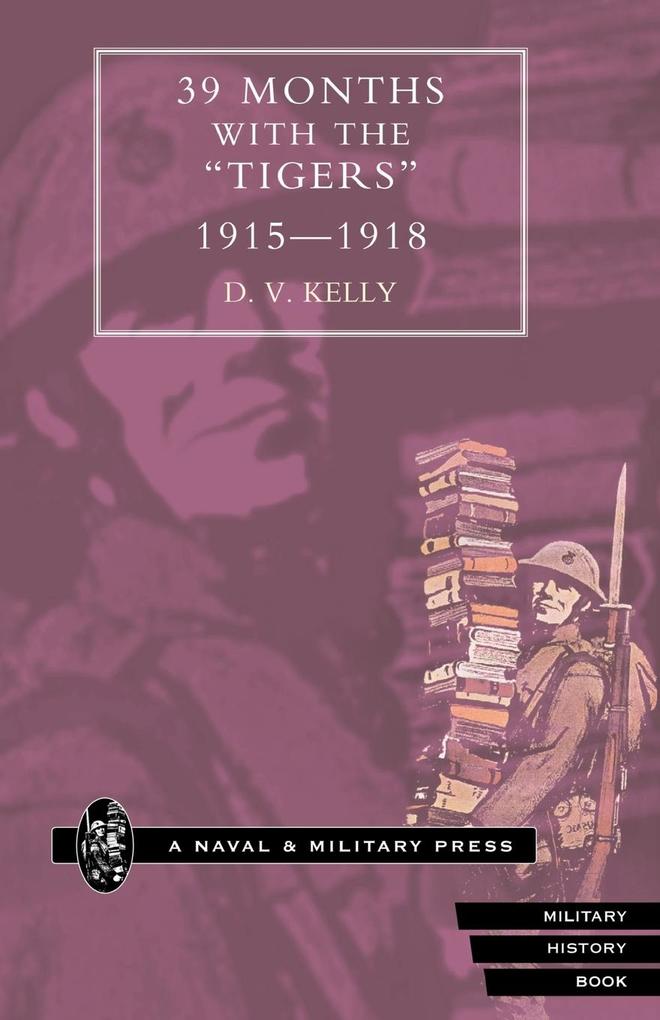 39 MONTHS With The OTigers O 1915-1918 - D. V Kelly