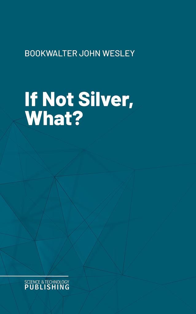 If Not Silver What?