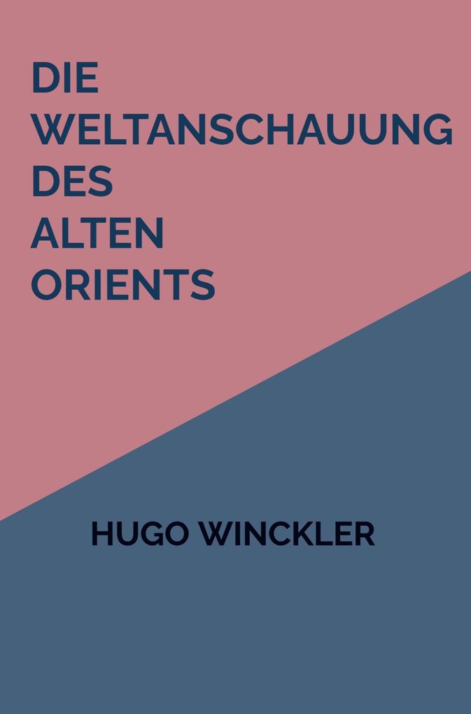 Die Weltanschauung des Alten Orients