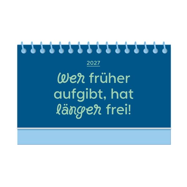 Mini-Kalender Colour Up 2027 Wer früher aufgibt hat länger frei