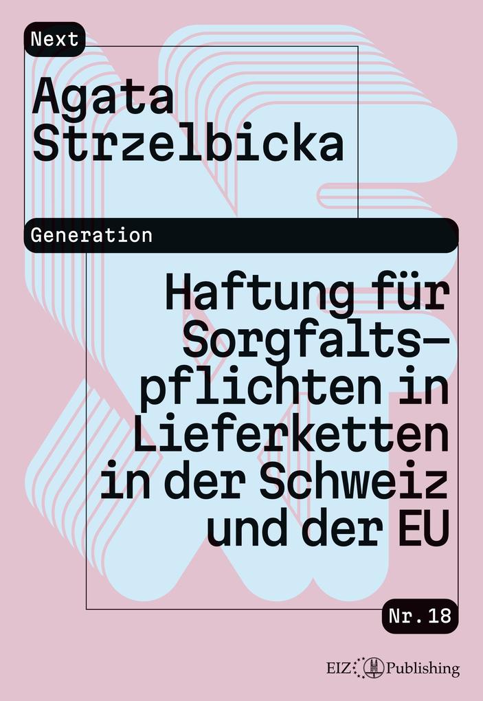 Haftung für Sorgfaltspflichten in Lieferketten: Analyse nach Schweizer Recht und EU-Recht