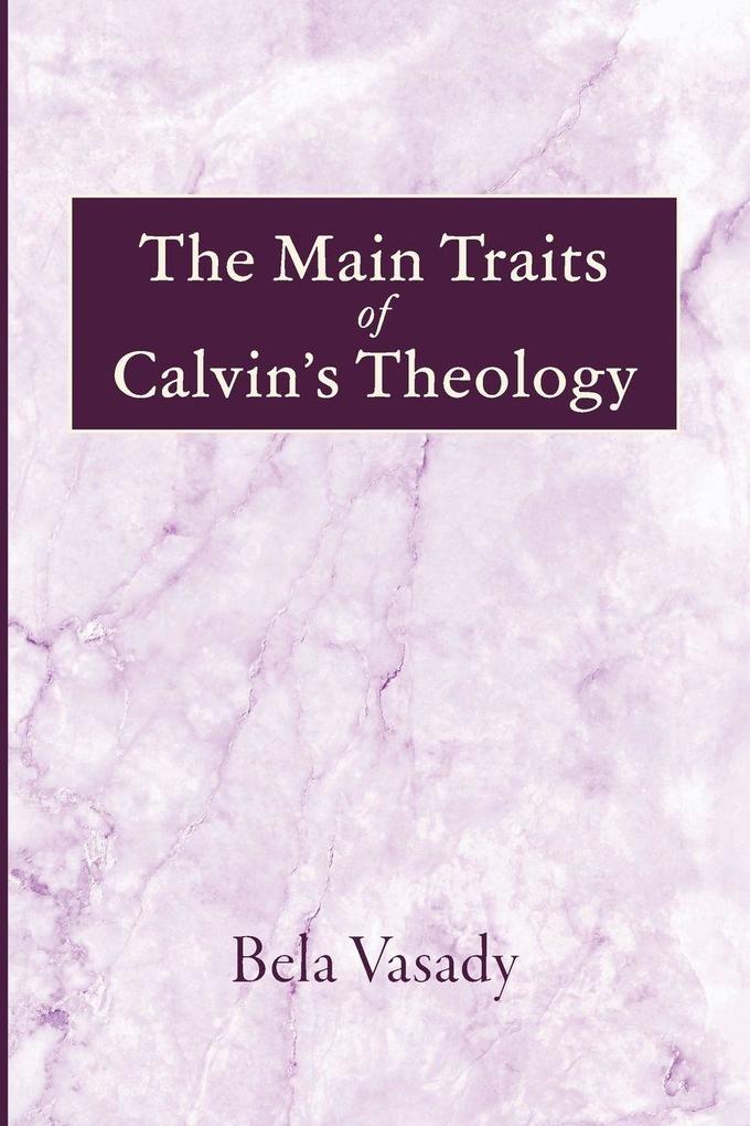 The Main Traits of Calvin's Theology