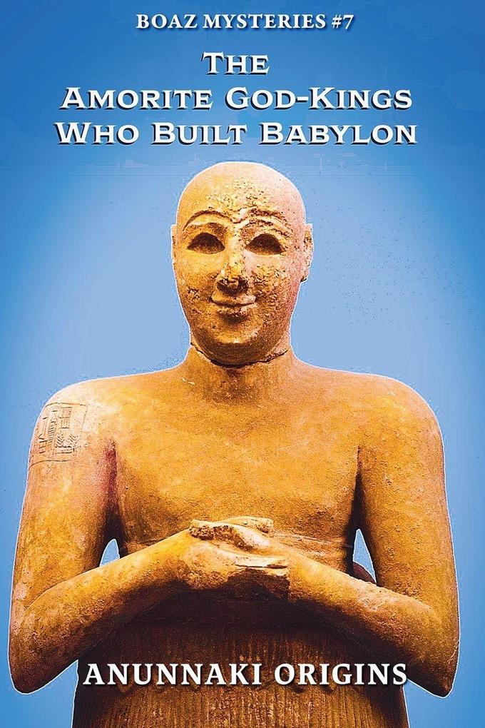 The Amorite God-Kings Who Built Babylon