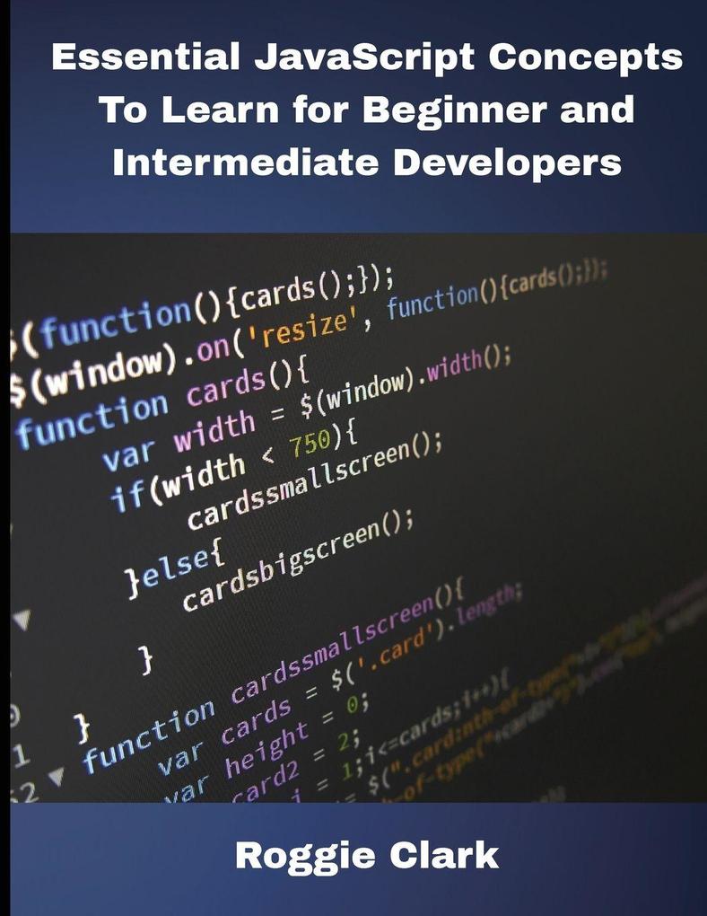 Essential JavaScript Concepts To Learn for Beginner and Intermediate Developers