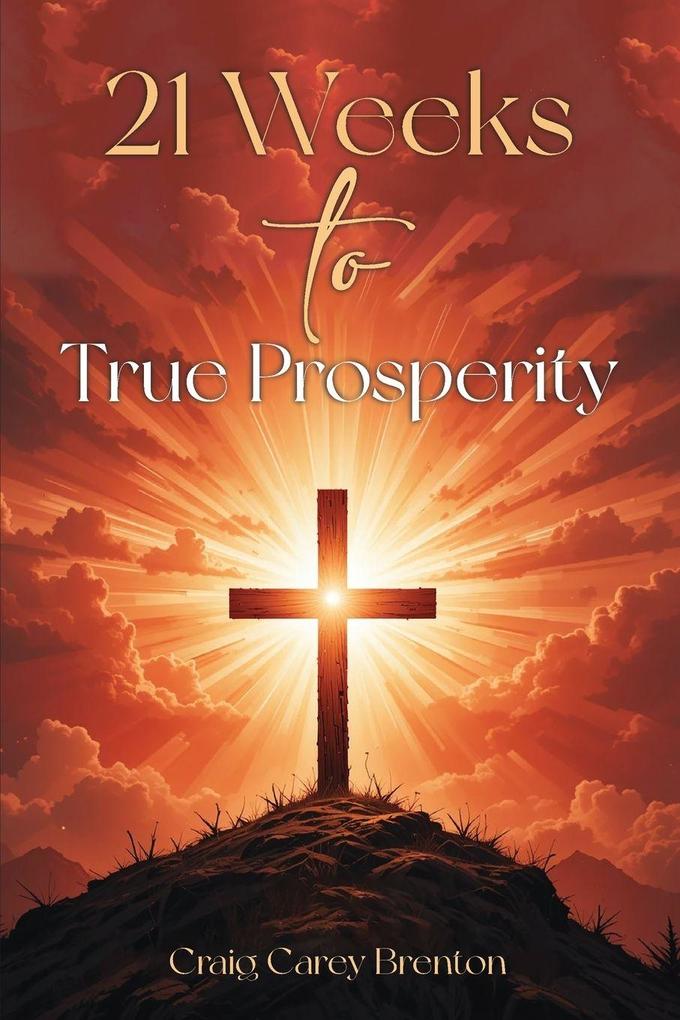 21 Weeks to True Prosperity