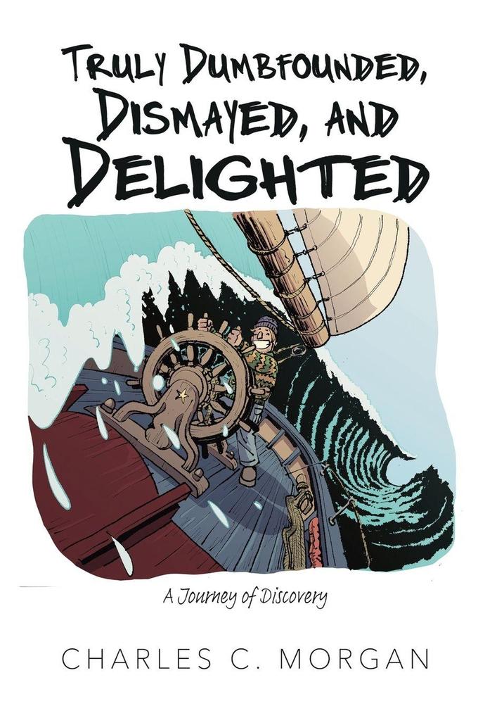 Truly Dumbfounded Dismayed and Delighted