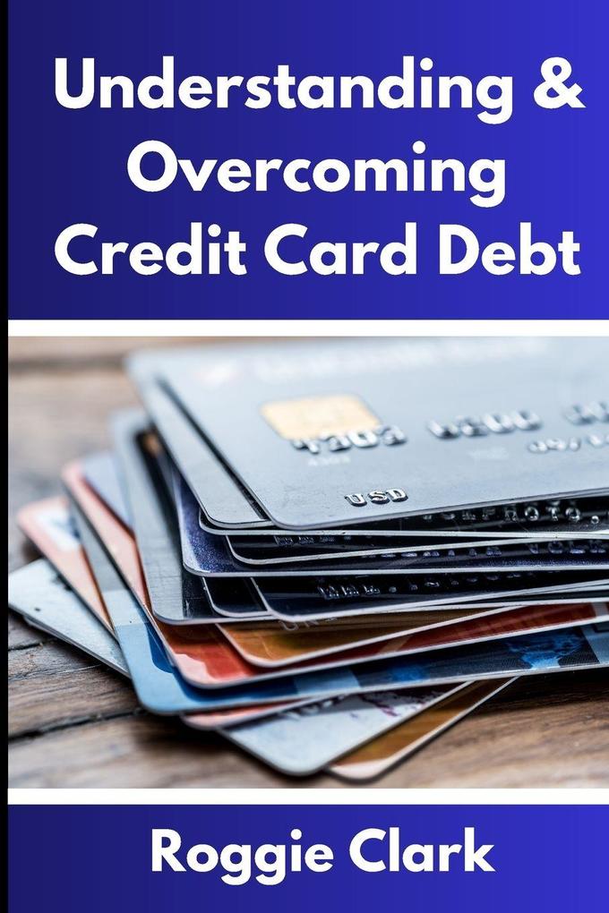 Understanding & Overcoming Credit Card Debt