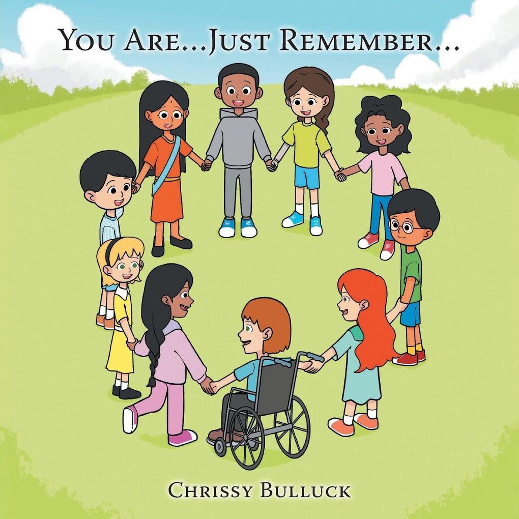 YOU ARE... JUST REMEMBER...
