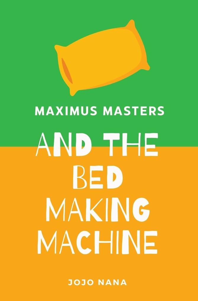 Maximus Masters and the Bed Making Machine