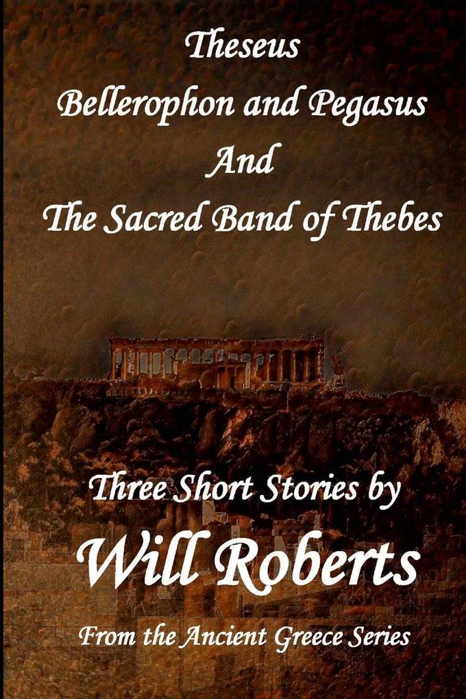 Theseus Bellerophon and Pegasus and The Sacred Band of Thebes