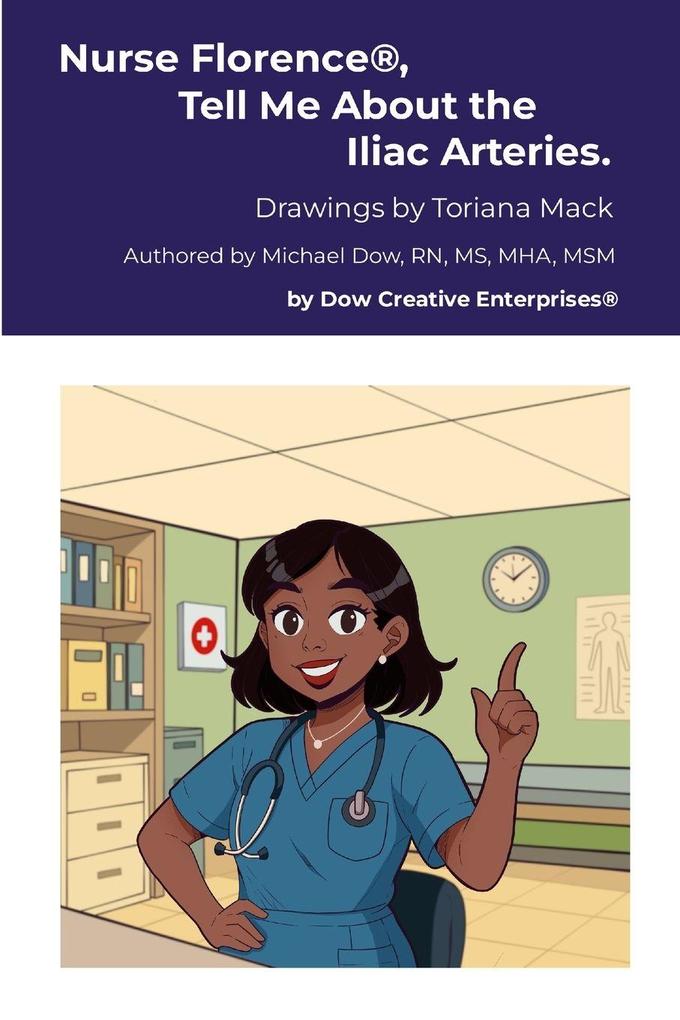 Nurse Florence® Tell Me About the Iliac Arteries.