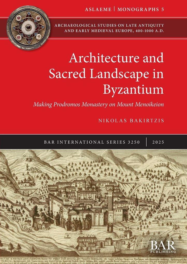 Architecture and Sacred Landscape in Byzantium