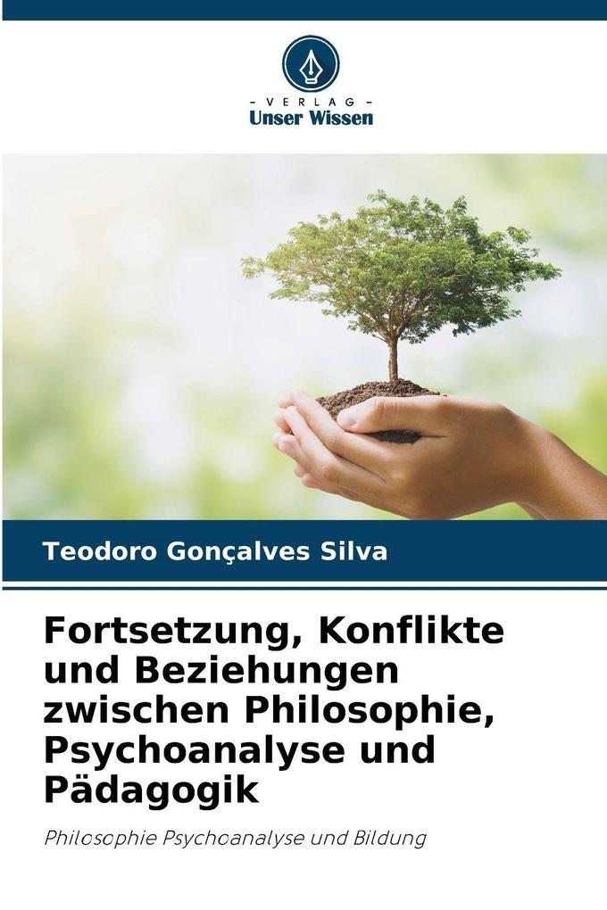 Fortsetzung Konflikte und Beziehungen zwischen Philosophie Psychoanalyse und Pädagogik