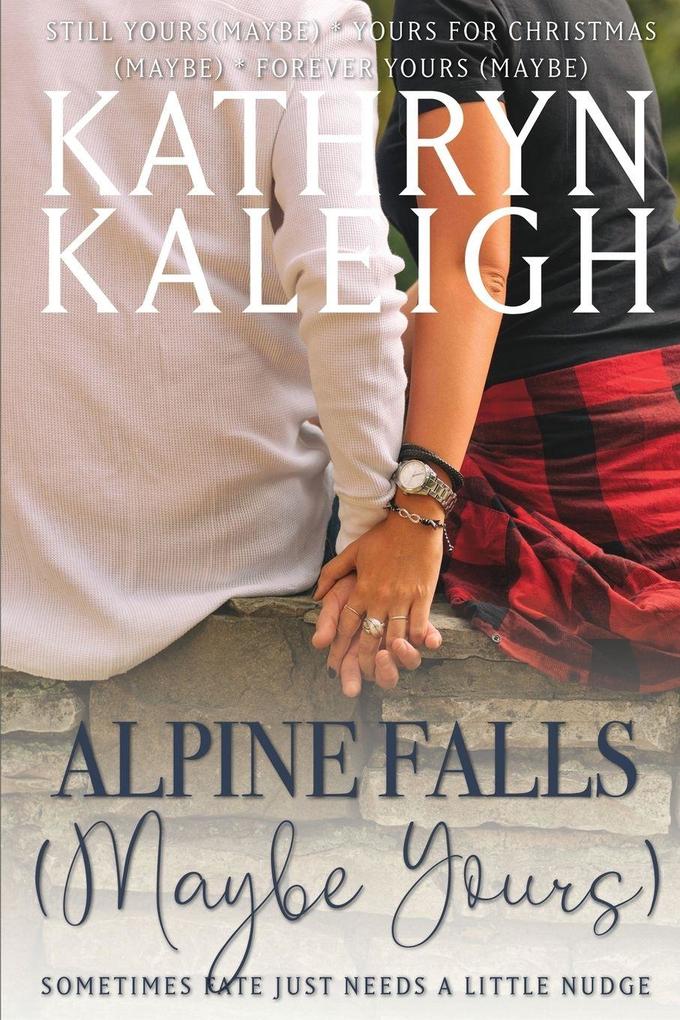 Alpine Falls (Maybe Yours) Omnibus