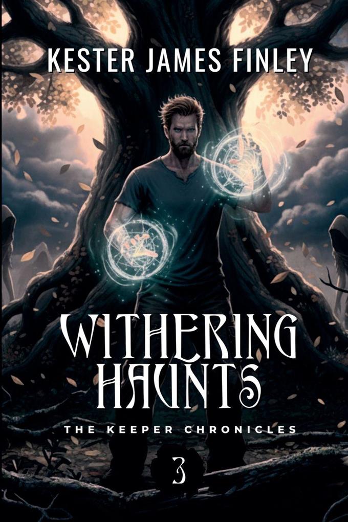 Withering Haunts (The Keeper Chronicles Book 3)