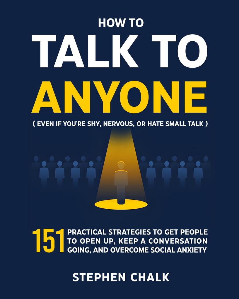 How to Talk to Anyone (Even If You're Shy Nervous or Hate Small Talk)