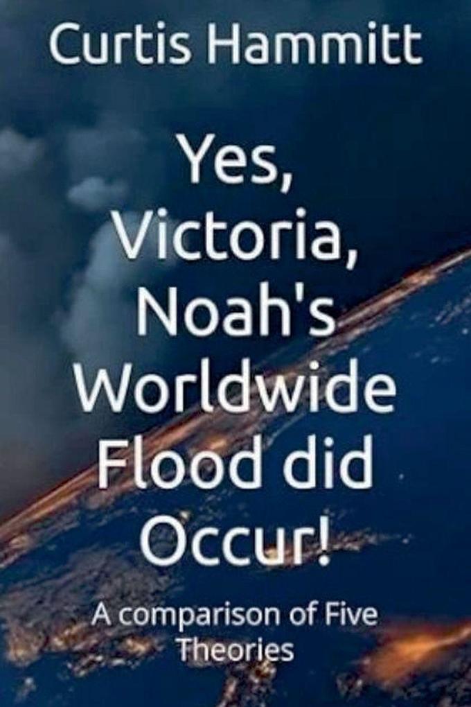 Yes Victoria Noah's Worldwide Flood did Occur?