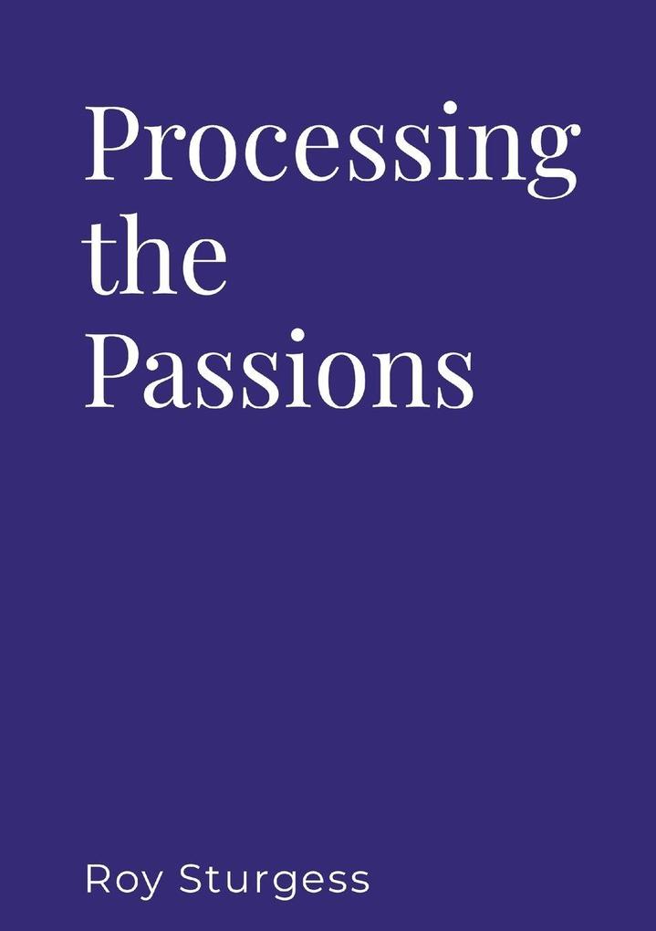 PROCESSING THE PASSIONS