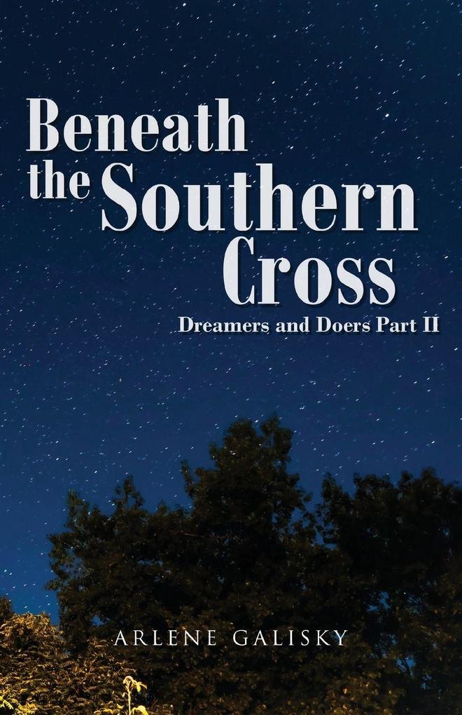 Beneath the Southern Cross Dreamers and Doers Part II