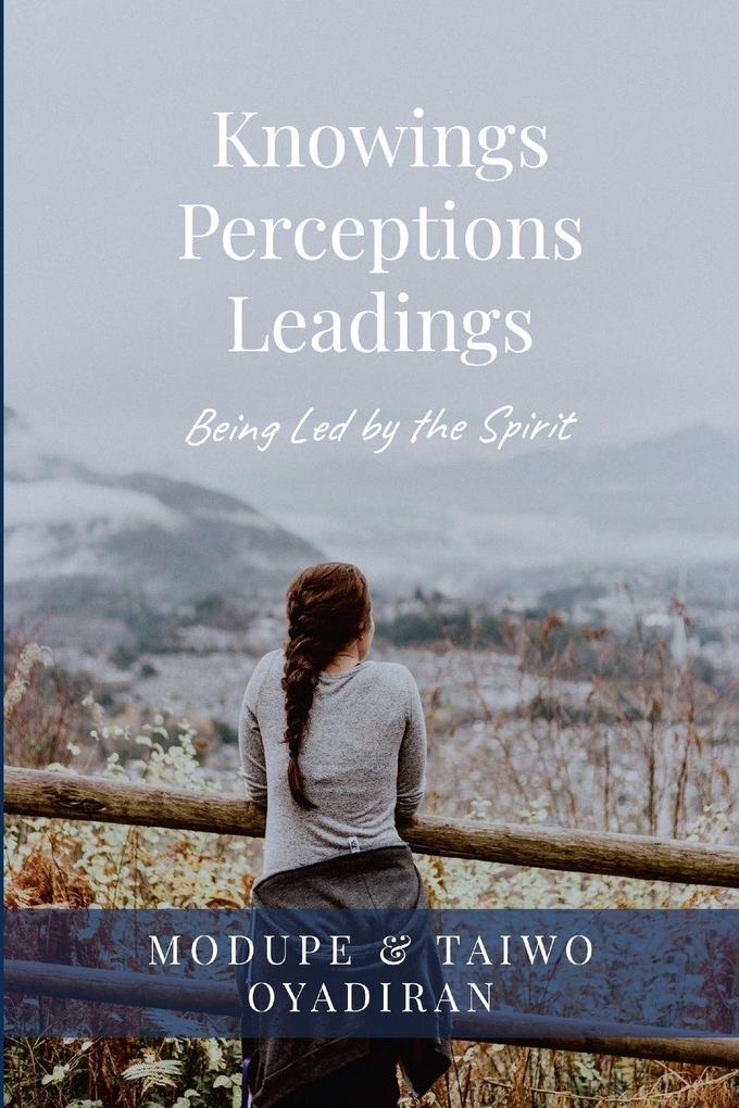 Knowings Perceptions and Leadings