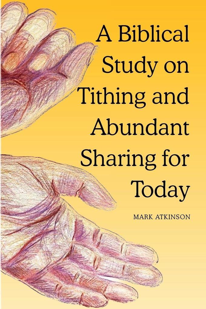 A Biblical Study on Tithing and Abundant Sharing for Today