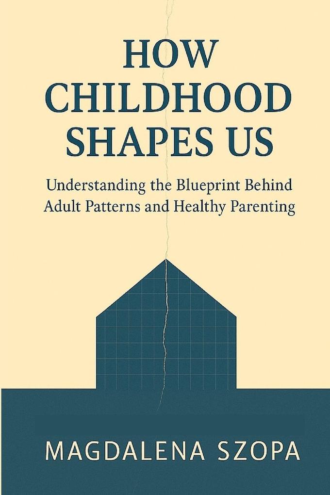 How Childhood Shapes Us