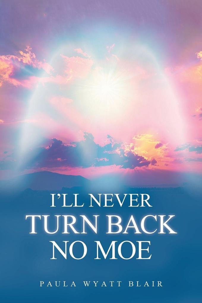 I'LL NEVER TURN BACK NO MOE