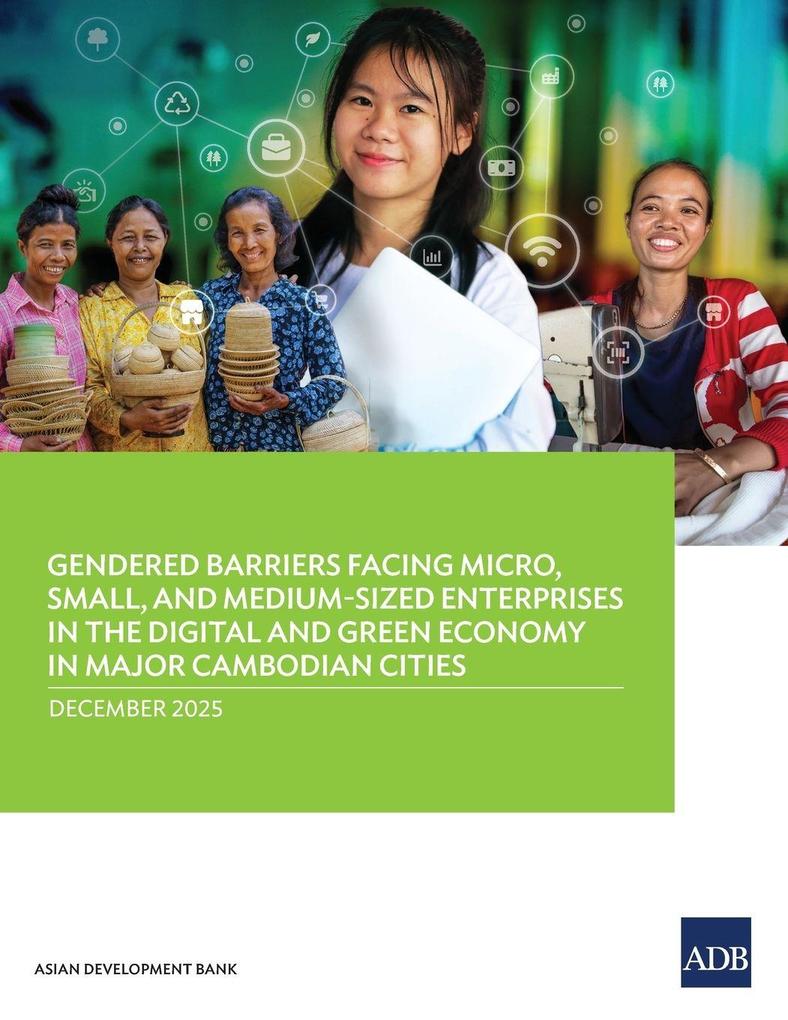Gendered Barriers Facing Micro Small and Medium-Sized Enterprises in the Digital and Green Economy in Major Cambodian Cities