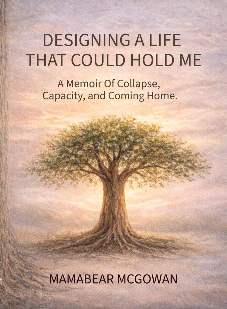 Designing A Life That Could Hold Me