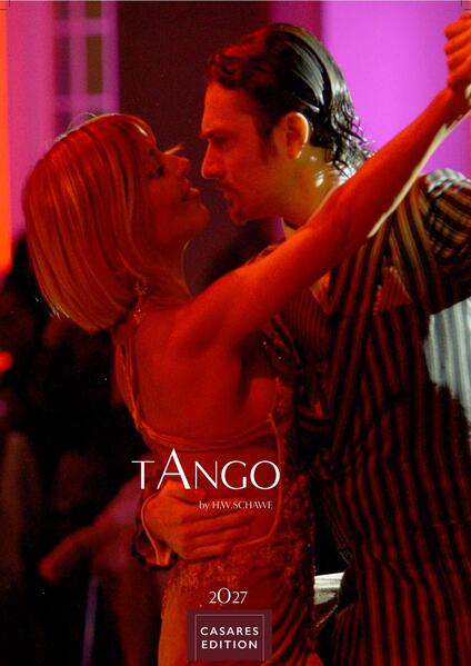 Tango color Kalender 2027 - Wandkalender | Fotokalender | Tanzkalender Südamerika 50x35cm - Erleben Sie den Zauber des Tangos - Eleganz Leidenschaft in einem hochwertigen Kalender.