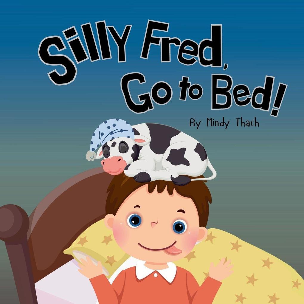 Silly Fred Go to Bed!