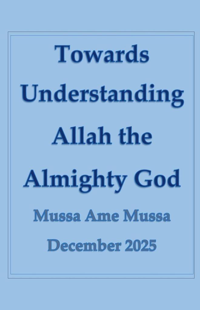 Towards Understanding Allah the Almighty God