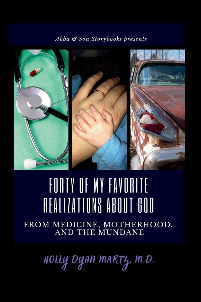Forty of My Favorite Realizations About God from Medicine Motherhood and the Mundane