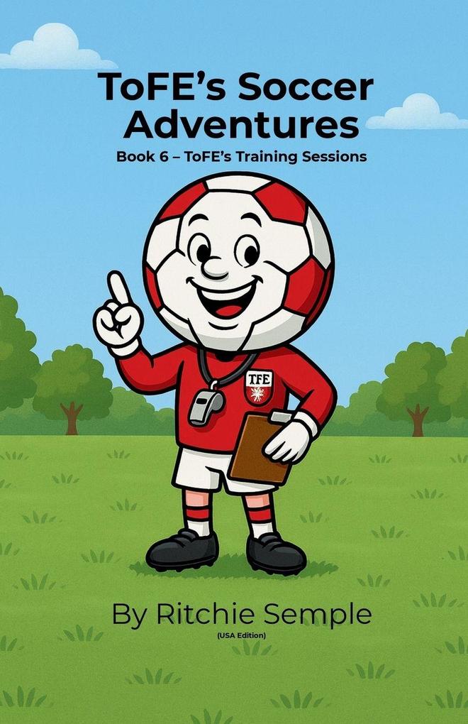 ToFE's Soccer Adventures - ToFE's Training Sessions