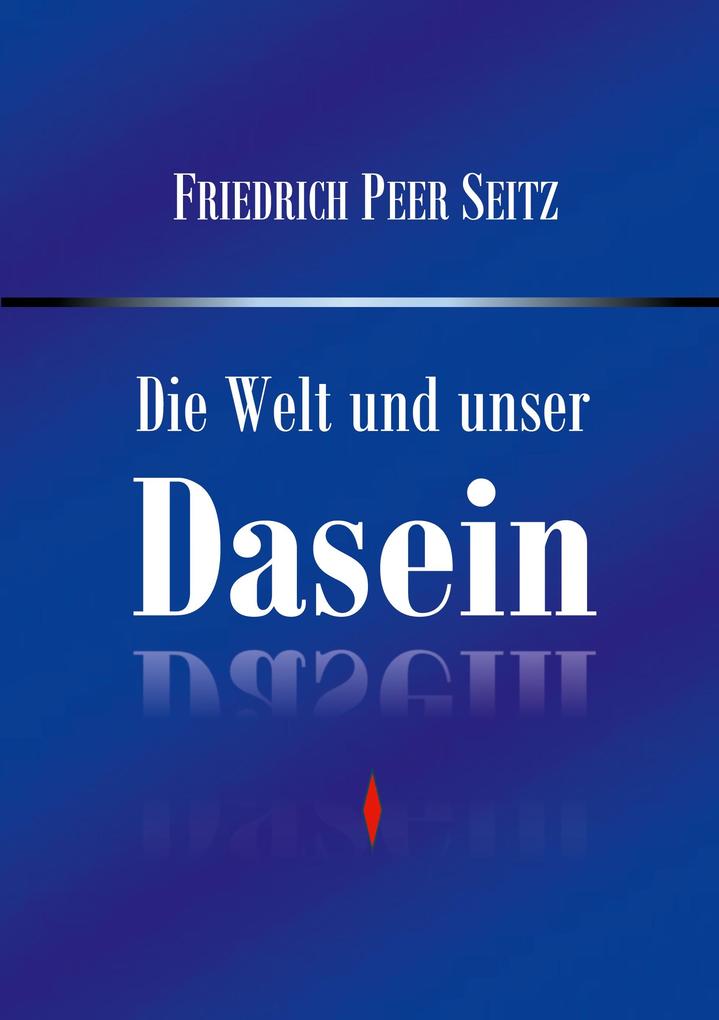 Die Welt und unser Dasein