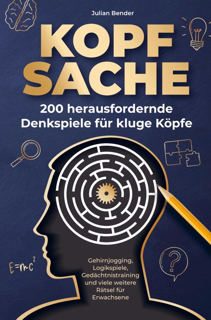 Kopfsache: 200 herausfordernde Denkspiele für kluge Köpfe.