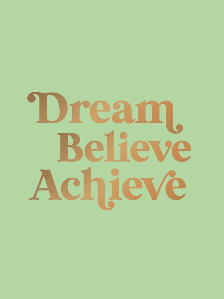 Dream Believe Achieve