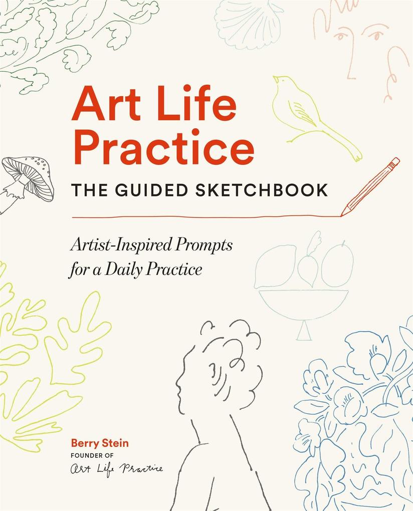 Art Life Practice: The Guided Sketchbook
